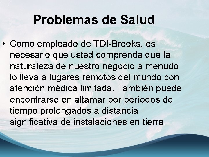 Problemas de Salud • Como empleado de TDI-Brooks, es necesario que usted comprenda que