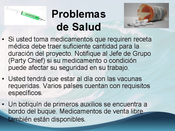 Problemas de Salud • Si usted toma medicamentos que requiren receta médica debe traer