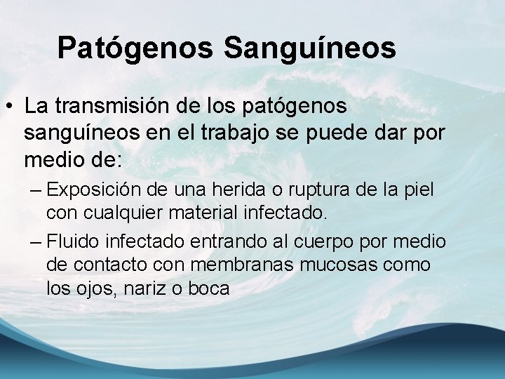 Patógenos Sanguíneos • La transmisión de los patógenos sanguíneos en el trabajo se puede