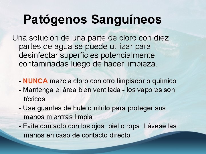 Patógenos Sanguíneos Una solución de una parte de cloro con diez partes de agua