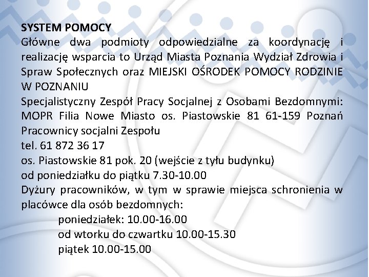 SYSTEM POMOCY Główne dwa podmioty odpowiedzialne za koordynację i realizację wsparcia to Urząd Miasta