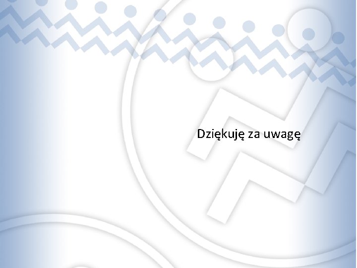 Dziękuję za uwagę 