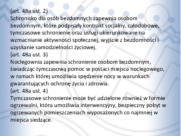 (art. 48 a ust. 2) Schronisko dla osób bezdomnych zapewnia osobom bezdomnym, które podpisały