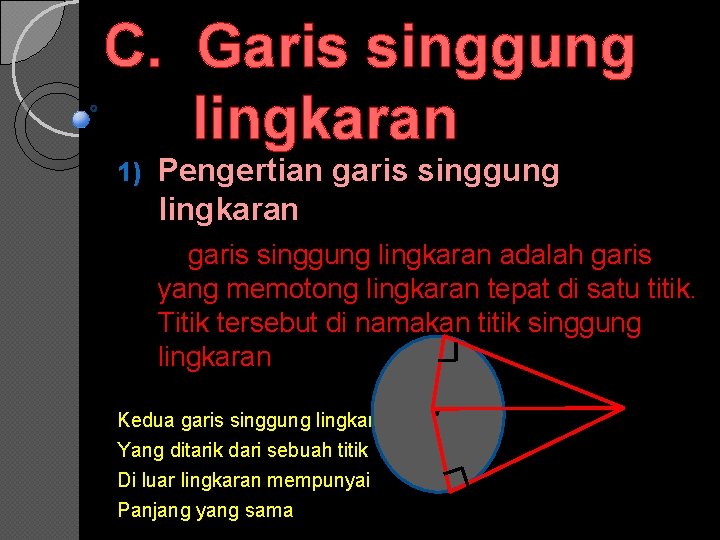 C. Garis singgung lingkaran Pengertian garis singgung lingkaran adalah garis 1) yang memotong lingkaran