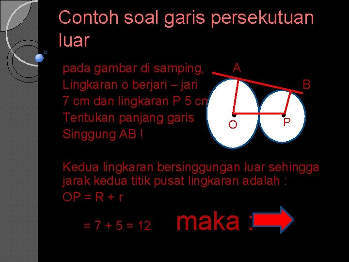 Contoh soal garis persekutuan luar pada gambar di samping, Lingkaran o berjari – jari