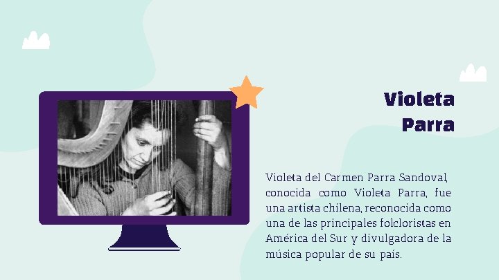 Violeta Parra Violeta del Carmen Parra Sandoval, conocida como Violeta Parra, fue una artista