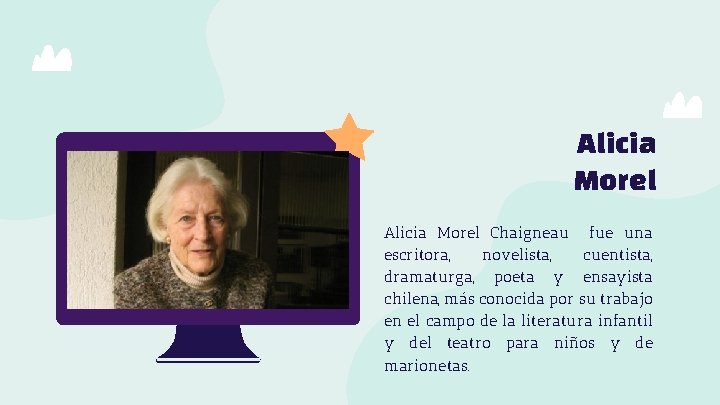 Alicia Morel Chaigneau fue una escritora, novelista, cuentista, dramaturga, poeta y ensayista chilena, más