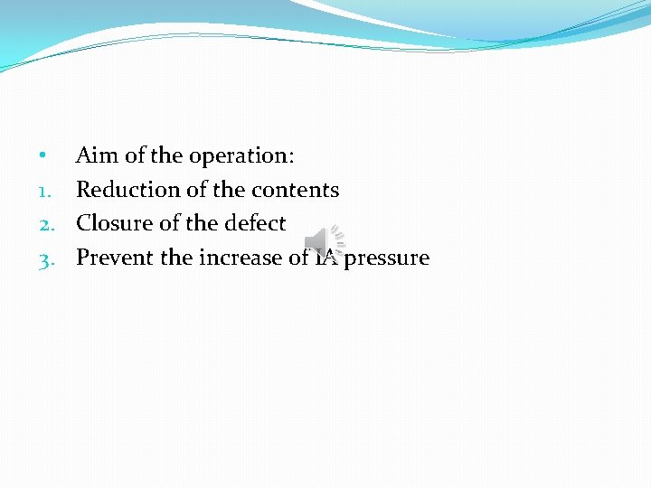  • 1. 2. 3. Aim of the operation: Reduction of the contents Closure