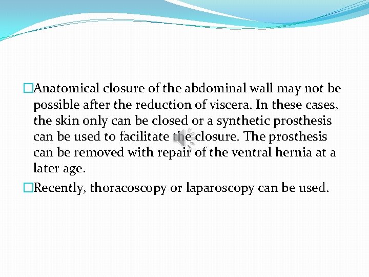 �Anatomical closure of the abdominal wall may not be possible after the reduction of