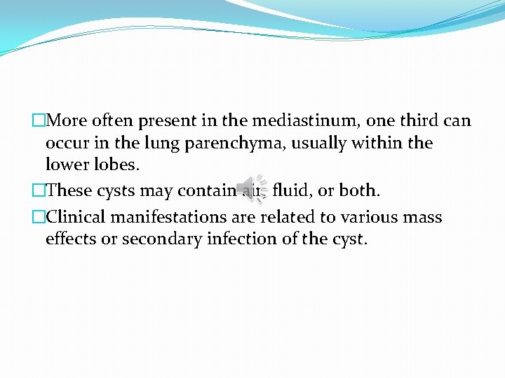 �More often present in the mediastinum, one third can occur in the lung parenchyma,