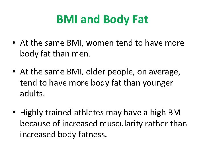 BMI and Body Fat • At the same BMI, women tend to have more