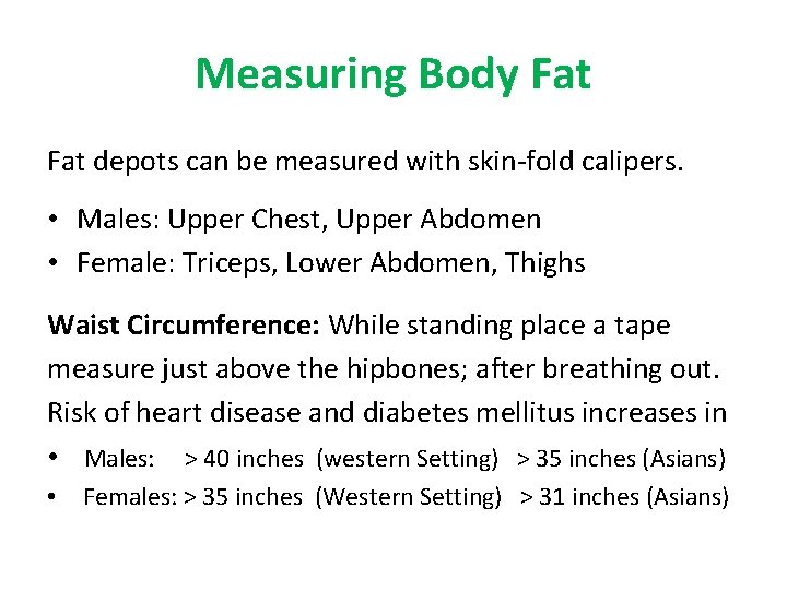 Measuring Body Fat depots can be measured with skin-fold calipers. • Males: Upper Chest,