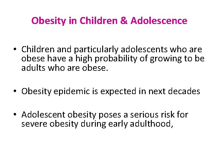 Obesity in Children & Adolescence • Children and particularly adolescents who are obese have