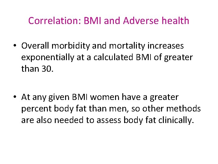 Correlation: BMI and Adverse health • Overall morbidity and mortality increases exponentially at a