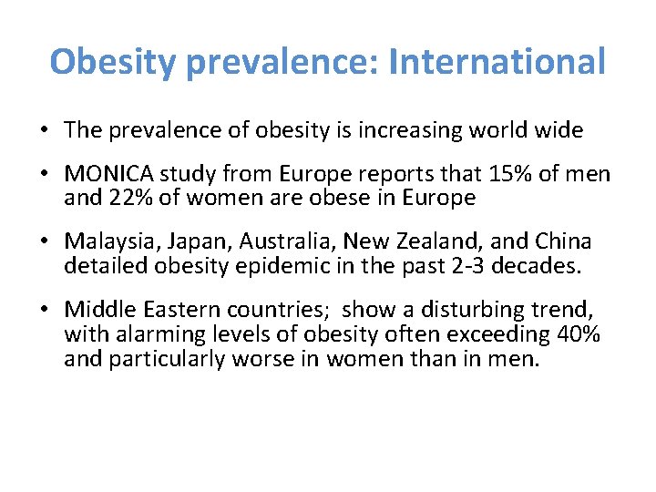 Obesity prevalence: International • The prevalence of obesity is increasing world wide • MONICA