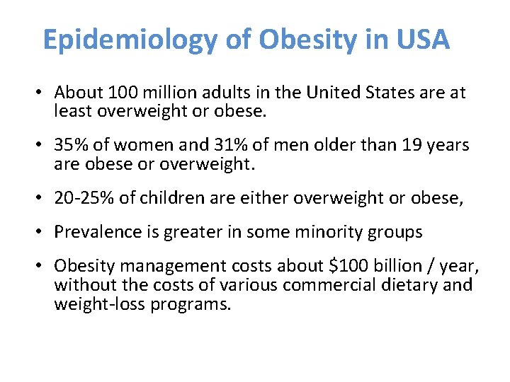 Epidemiology of Obesity in USA • About 100 million adults in the United States