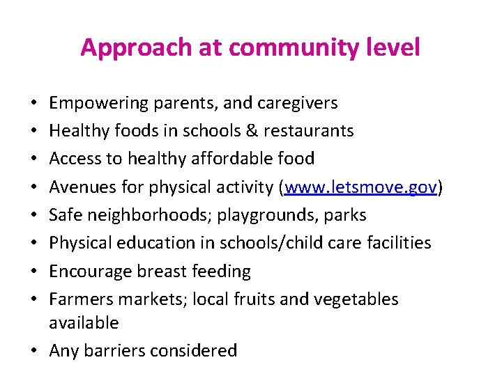 Approach at community level Empowering parents, and caregivers Healthy foods in schools & restaurants