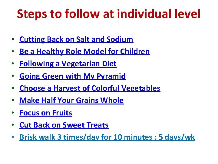 Steps to follow at individual level • • • Cutting Back on Salt and