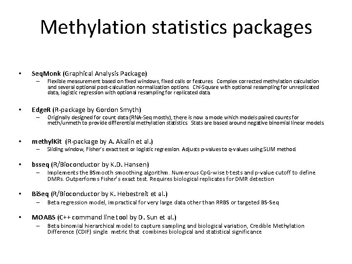 Methylation statistics packages • Seq. Monk (Graphical Analysis Package) – • Edge. R (R-package