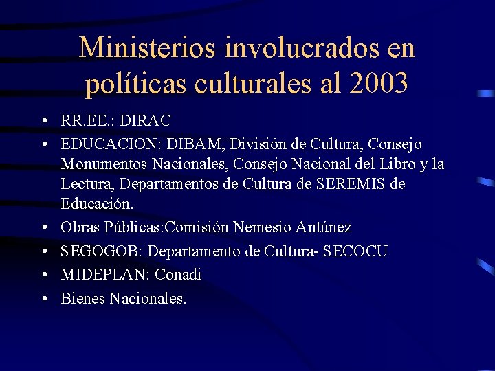 Ministerios involucrados en políticas culturales al 2003 • RR. EE. : DIRAC • EDUCACION: