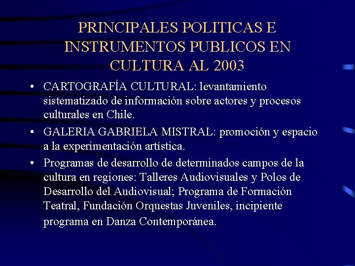 PRINCIPALES POLITICAS E INSTRUMENTOS PUBLICOS EN CULTURA AL 2003 • CARTOGRAFÍA CULTURAL: levantamiento sistematizado