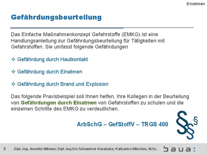 Einatmen Gefährdungsbeurteilung Das Einfache Maßnahmenkonzept Gefahrstoffe (EMKG) ist eine Handlungsanleitung zur Gefährdungsbeurteilung für Tätigkeiten