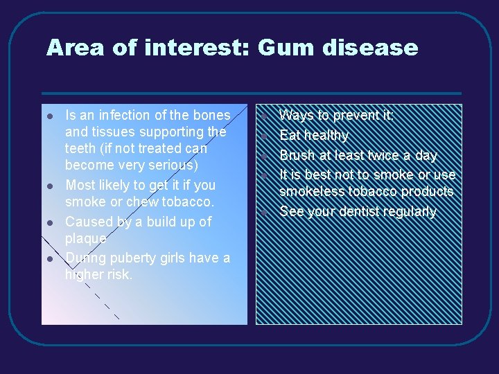 Area of interest: Gum disease l l Is an infection of the bones and