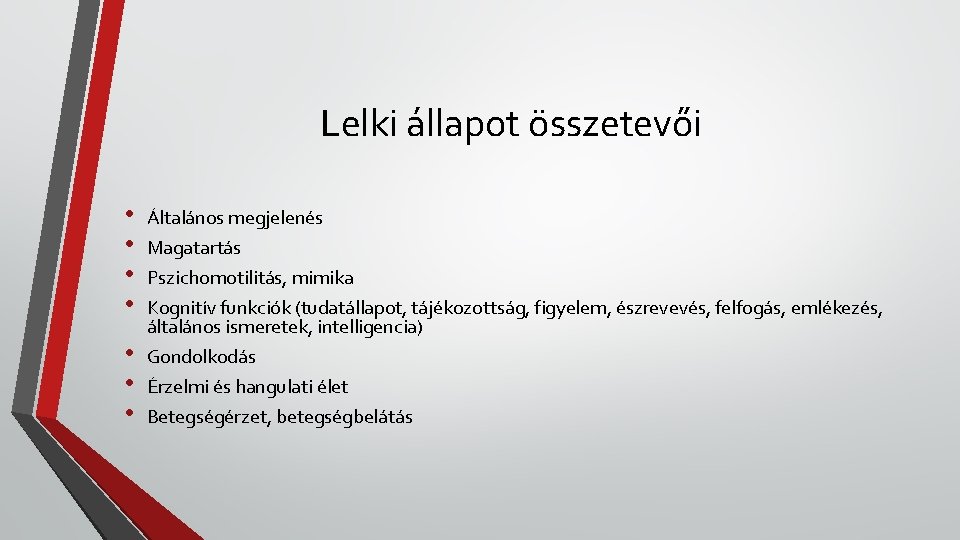 Lelki állapot összetevői • • Általános megjelenés • • • Gondolkodás Érzelmi és hangulati