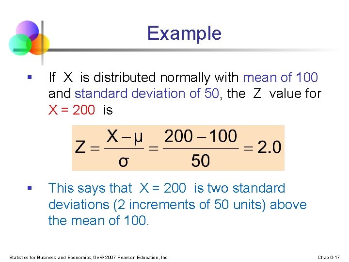 Example § If X is distributed normally with mean of 100 and standard deviation