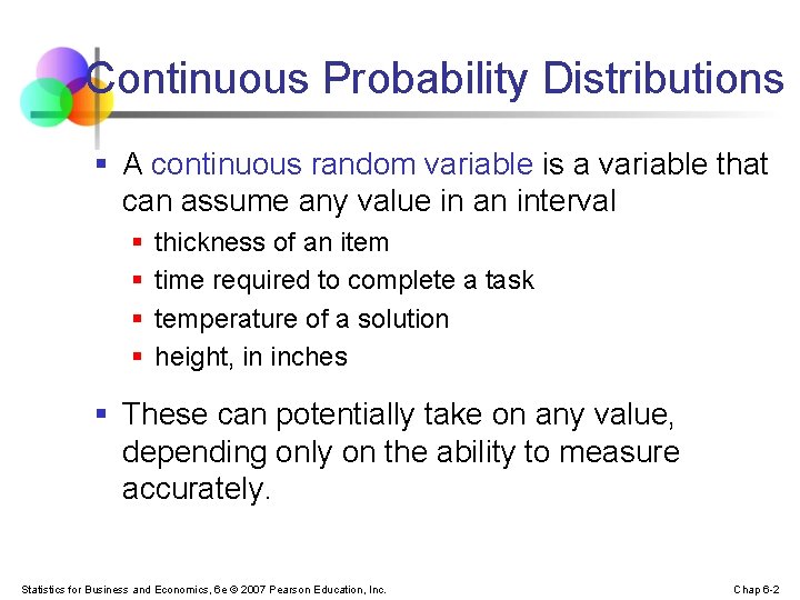 Continuous Probability Distributions § A continuous random variable is a variable that can assume