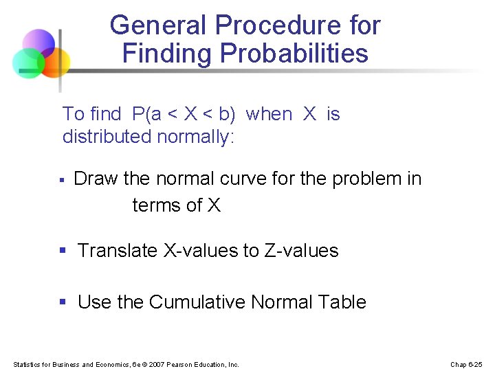General Procedure for Finding Probabilities To find P(a < X < b) when X