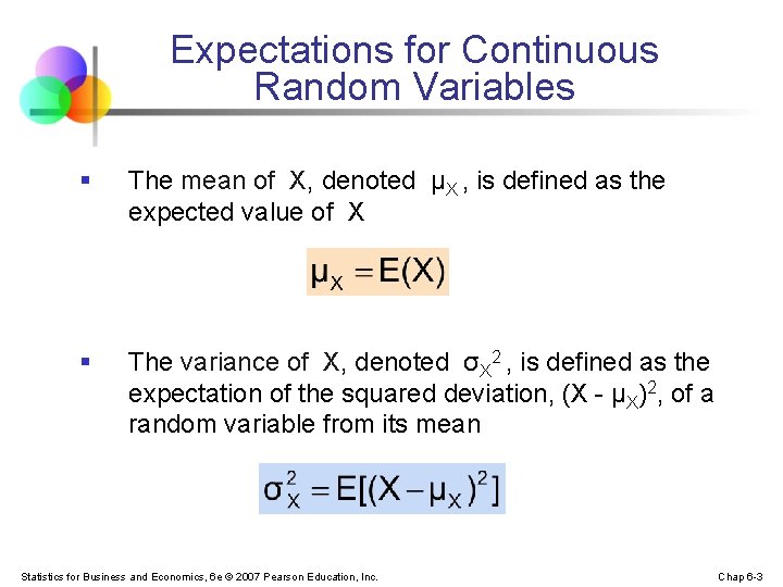 Expectations for Continuous Random Variables § The mean of X, denoted μX , is