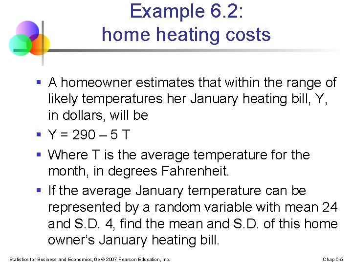 Example 6. 2: home heating costs § A homeowner estimates that within the range