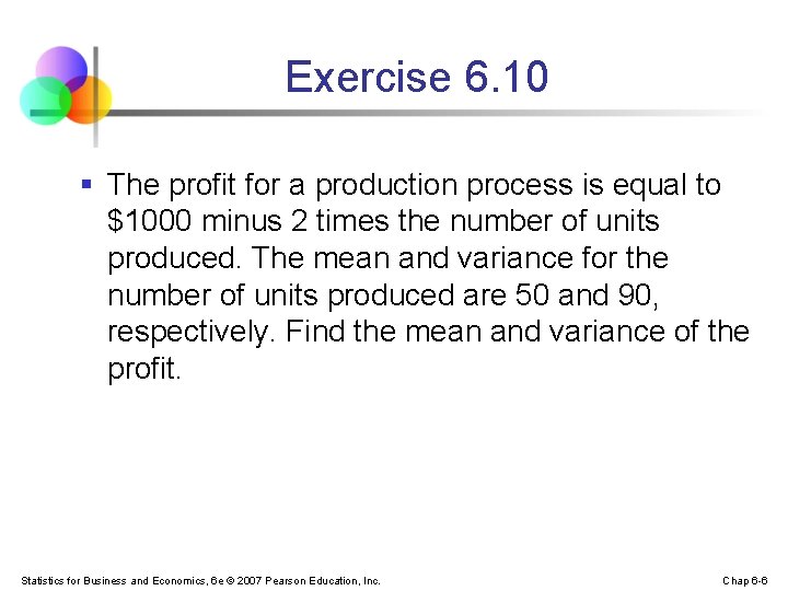 Exercise 6. 10 § The profit for a production process is equal to $1000