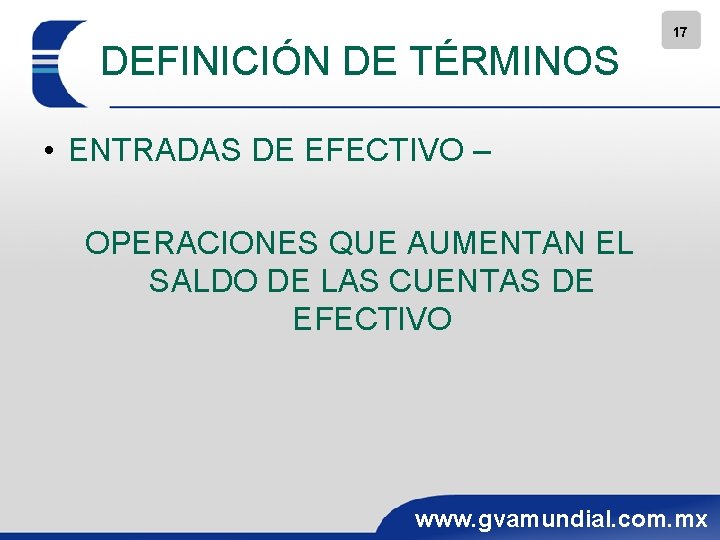 DEFINICIÓN DE TÉRMINOS 17 • ENTRADAS DE EFECTIVO – OPERACIONES QUE AUMENTAN EL SALDO