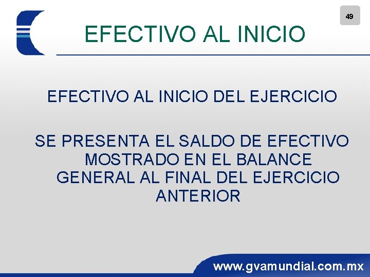 49 EFECTIVO AL INICIO DEL EJERCICIO SE PRESENTA EL SALDO DE EFECTIVO MOSTRADO EN