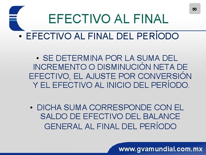 50 EFECTIVO AL FINAL • EFECTIVO AL FINAL DEL PERÍODO • SE DETERMINA POR