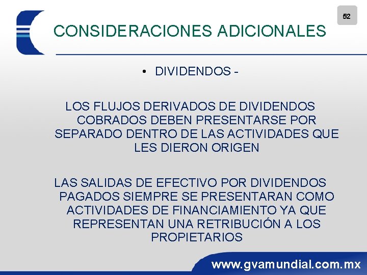 52 CONSIDERACIONES ADICIONALES • DIVIDENDOS LOS FLUJOS DERIVADOS DE DIVIDENDOS COBRADOS DEBEN PRESENTARSE POR