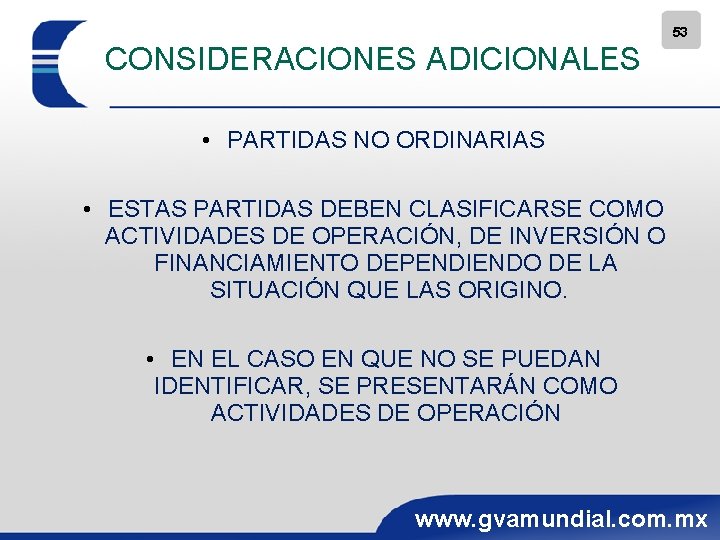 53 CONSIDERACIONES ADICIONALES • PARTIDAS NO ORDINARIAS • ESTAS PARTIDAS DEBEN CLASIFICARSE COMO ACTIVIDADES