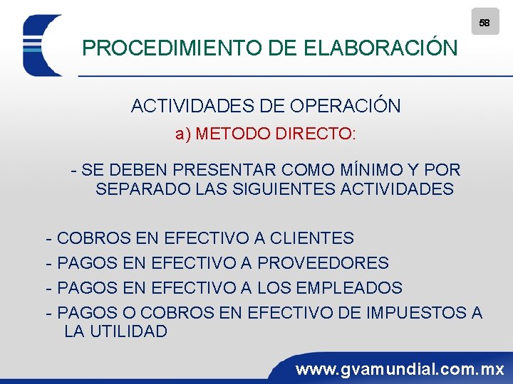 58 PROCEDIMIENTO DE ELABORACIÓN ACTIVIDADES DE OPERACIÓN a) METODO DIRECTO: - SE DEBEN PRESENTAR