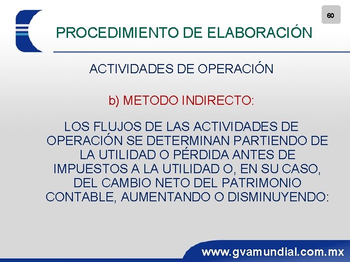 60 PROCEDIMIENTO DE ELABORACIÓN ACTIVIDADES DE OPERACIÓN b) METODO INDIRECTO: LOS FLUJOS DE LAS