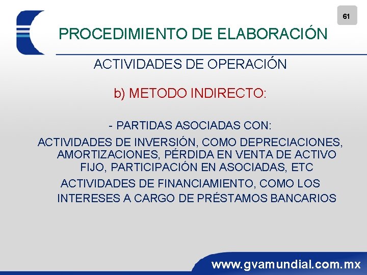 61 PROCEDIMIENTO DE ELABORACIÓN ACTIVIDADES DE OPERACIÓN b) METODO INDIRECTO: - PARTIDAS ASOCIADAS CON: