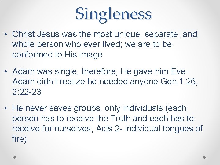 Singleness • Christ Jesus was the most unique, separate, and whole person who ever