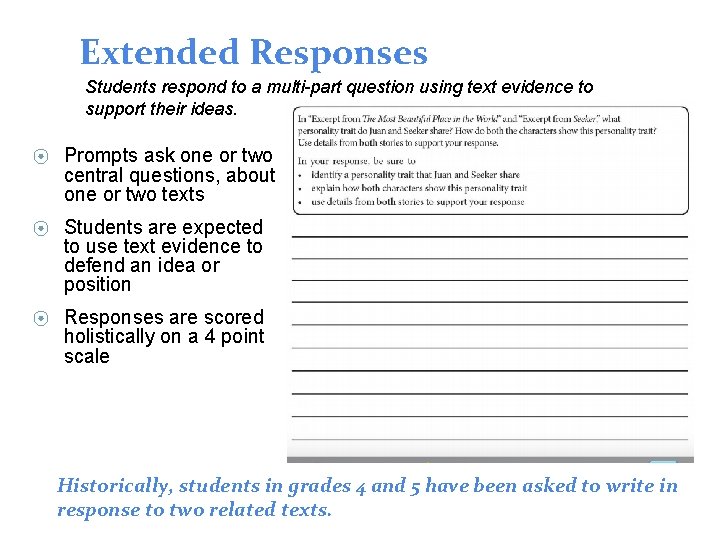 Extended Responses Students respond to a multi-part question using text evidence to support their