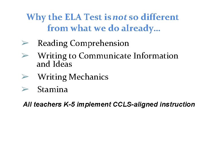 Why the ELA Test is not so different from what we do already… ➢
