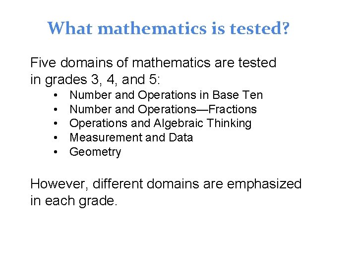 What mathematics is tested? Five domains of mathematics are tested in grades 3, 4,