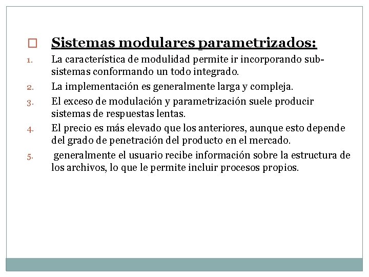 � Sistemas modulares parametrizados: 1. La característica de modulidad permite ir incorporando subsistemas conformando