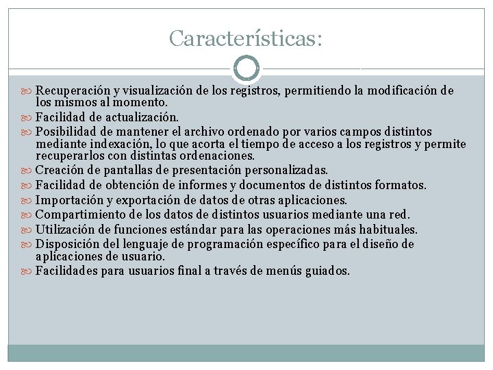 Características: Recuperación y visualización de los registros, permitiendo la modificación de los mismos al