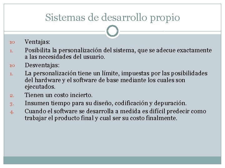 Sistemas de desarrollo propio 1. 2. 3. 4. Ventajas: Posibilita la personalización del sistema,