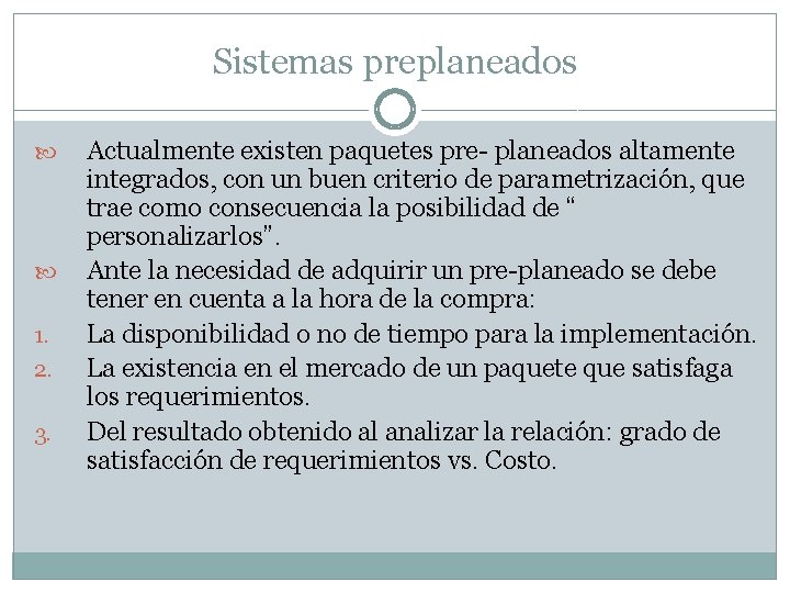 Sistemas preplaneados 1. 2. 3. Actualmente existen paquetes pre- planeados altamente integrados, con un